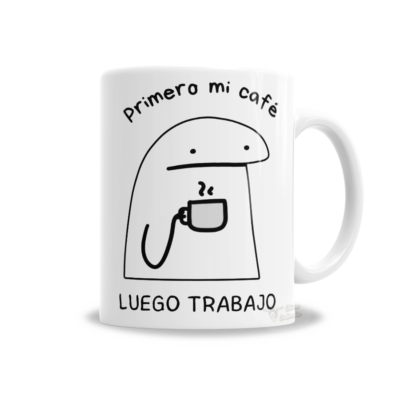 Tazas Meme Flork Primero Café Luego Trabajo Chiva Calenchu Tienda