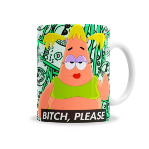 Tazas | Bob Esponja Patricio Estrella Bitch Please
