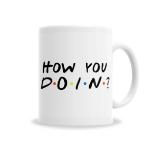 Tazas | Friends How You Doin?