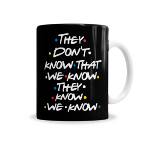 Tazas | Friends They Don't Know That We Know