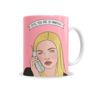 Tazas | Chicas Pesadas OMG You're So Annoying