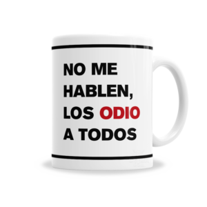 Tazas | No Me Hablen Los Odio A Todos