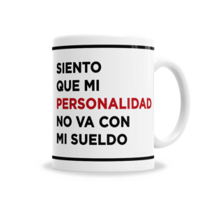 Tazas | Siento Que Mi Personalidad No Va Con Mi Sueldo