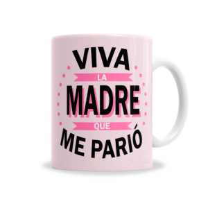 Tazas | Día De La Madre Viva La Madre Que Me Parió