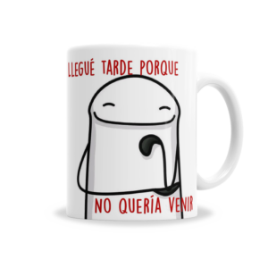 Tazas | Flork Llegué Tarde Porque No Quería Venir