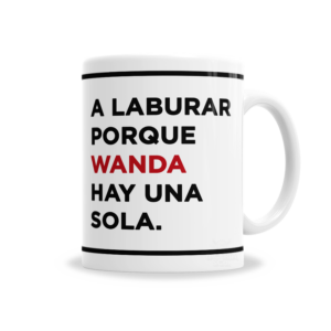 Tazas | A Trabajar Que Wanda Hay Una Sola